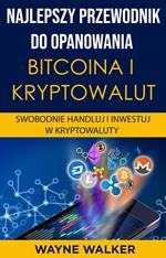 Najlepszy Przewodnik Do Opanowania Bitcoina i Kryptowalut