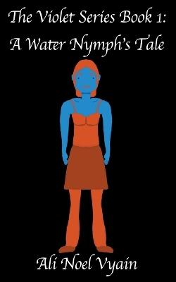 A Water Nymph's Tale - Ali Noel Vyain - cover