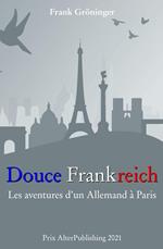 Douce Frankreich : Les aventures d’un Allemand à Paris.