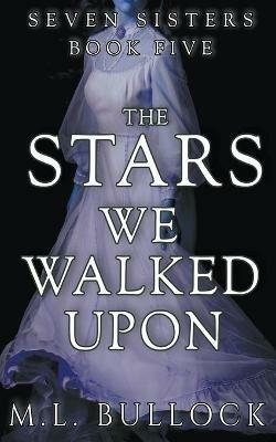 The Stars We Walked Upon - M L Bullock - cover