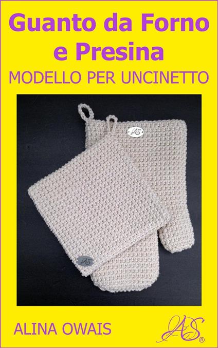 Guanto da Forno e Presina Modello per Uncinetto - Alina Owais - ebook
