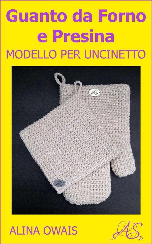 Guanto da Forno e Presina Modello per Uncinetto - Alina Owais - ebook