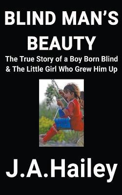 Blind Man's Beauty - J a Hailey - cover