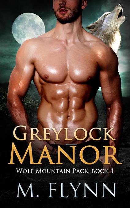 Greylock Manor: A Wolf Shifter Romance (Wolf Mountain Pack Book 1)