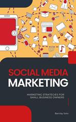 Social Media Marketing - Marketing Strategies For Small Business Owners