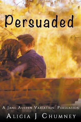 Persuaded - Alicia J Chumney - cover