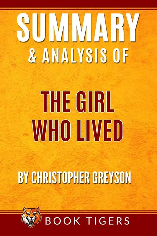 Summary And Analysis Of The Girl Who Lived : by Christopher Greyson