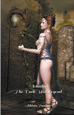 Arkadia, The Dark Mist Legend - Athinia Tandino - cover