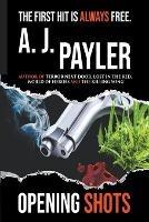 Opening Shots - A J Payler - cover
