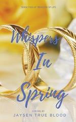 Whispers In Spring: Seasons Of Life, Book Two