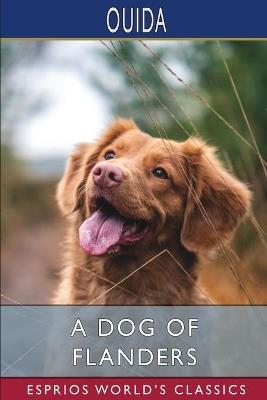 A Dog of Flanders (Esprios Classics) - Ouida - cover
