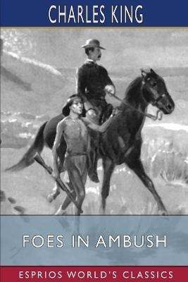 Foes in Ambush (Esprios Classics) - Charles King - cover