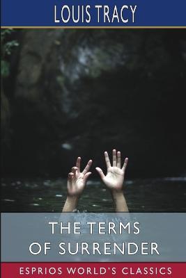 The Terms of Surrender (Esprios Classics) - Louis Tracy - cover
