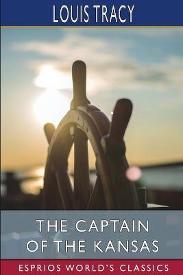 The Captain of the Kansas (Esprios Classics) - Louis Tracy - cover
