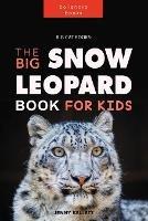 Snow Leopards: The Big Snow Leopard Book for kids: Amazing Facts, Photos, Quiz + More - Jenny Kellett - cover