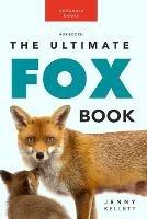 Fox Books: The Ultimate Fox Book: 100+ Amazing Facts, Photos, Quiz and More - Jenny Kellett - cover