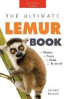 Lemurs: The Ultimate Lemur Book for Kids: 100+ Amazing Facts, Photos, Quiz and More