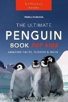 Penguin Books: The Ultimate Penguin Book for Kids: 100+ Amazing Facts, Photos, Quiz and More - Jenny Kellett - cover