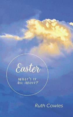Easter - What's It All About? - Ruth Cowles - cover