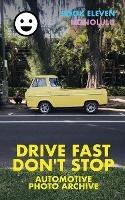 Drive Fast Don't Stop - Book 11: Honolulu: Honolulu, Oahu, Hawaii