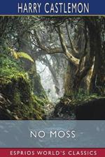No Moss (Esprios Classics): or, The Career of a Rolling Stone