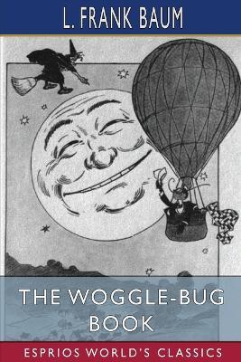 The Woggle-Bug Book (Esprios Classics): Illustrated - L Frank Baum - cover