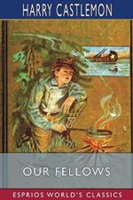 Our Fellows (Esprios Classics): or, Skirmishes With the Swamp Dragoons
