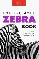Zebras: The Ultimate Zebra Book: 100+ Amazing Zebra Facts, Photos, Quiz and More - Jenny Kellett - cover