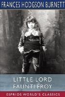 Little Lord Fauntleroy (Esprios Classics) - Frances Hodgson Burnett - cover