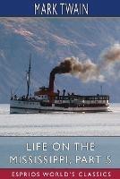 Life on the Mississippi, Part 5 (Esprios Classics)