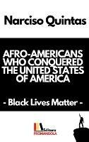 AFRO-AMERICANS WHO CONQUERED THE UNITED STATES OF AMERICA - Narciso Quintas: Black Lives Matter - Narciso Quintas - cover