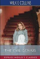 The Evil Genius (Esprios Classics): A Domestic Story - Wilkie Collins - cover