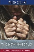 The New Magdalen (Esprios Classics) - Wilkie Collins - cover