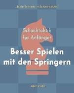 Schachtaktik fur Anfanger, Besser Spielen mit den Springern: 500 SchachAufgaben, um die Springer zu Meistern