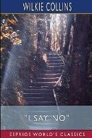 I Say No (Esprios Classics) - Wilkie Collins - cover