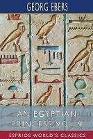 An Egyptian Princess, Vol. 9 (Esprios Classics): Translated by Eleanor Grove