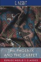 The Phoenix and the Carpet (Esprios Classics) - E Nesbit - cover