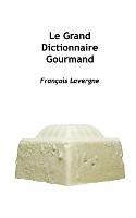 Grand Dictionnaire pour les apprentis: Les produits du terroir - Francois Lavergne - cover