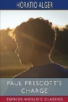 Paul Prescott's Charge (Esprios Classics) - Horatio Alger - cover