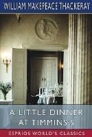 A Little Dinner at Timmins's (Esprios Classics) - William Makepeace Thackeray - cover