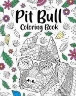 Pit Bull Coloring Book: Zentangle Coloring Books for Adult, Floral Mandala Coloring Pages