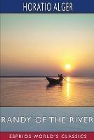 Randy of the River (Esprios Classics): or, The Adventures of a Young Deckhand - Horatio Alger - cover