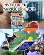 INVESTIR EN AFRIQUE DU SUD - VISIT SOUTH AFRICA - Celso Salles: Collection Investir en Afrique