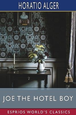 Joe the Hotel Boy (Esprios Classics): or, Winning out by Pluck - Horatio Alger - cover