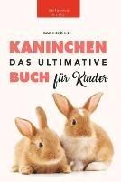Kaninchen Bucher: Das Ultimative Kaninchen Buch Fur Kinder: 100+ erstaunliche Fakten uber Kaninchen - Jenny Kellett - cover