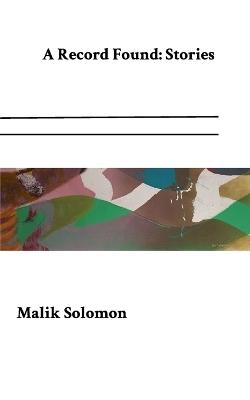 A Record Found: Selected Stories - Malik Solomon - cover