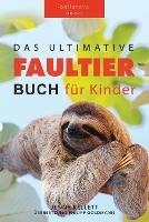 Faultier Bucher: Das Ultimative Faultier Buch Fur Kinder: 100+ Faultier Fakten, Fotos, Quiz und Wortsucheratsel