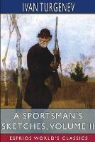 A Sportsman's Sketches, Volume II (Esprios Classics): Translated by Constance Garnett - Ivan Sergeevich Turgenev - cover