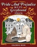 Pride and Prejudice but it's Greyhound Version Coloring Book: Romantic Period Drama TV Show