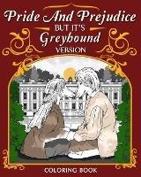 Pride and Prejudice but it's Greyhound Version Coloring Book: Romantic Period Drama TV Show - Paperland - cover